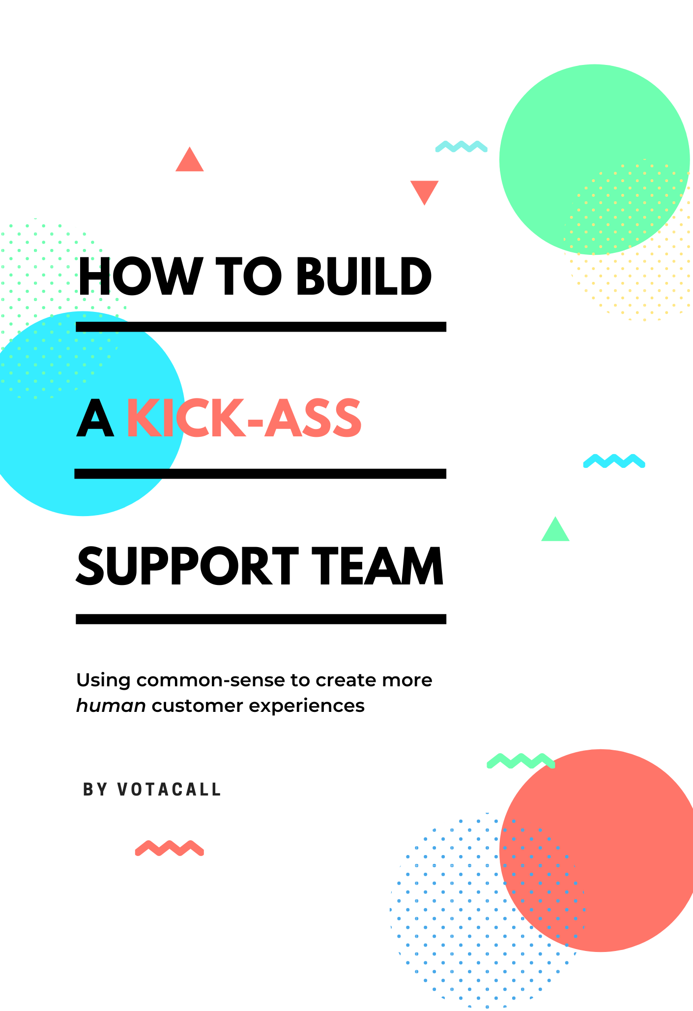 Copy of Copy of How to Build a Kick-Ass Support Team eBook